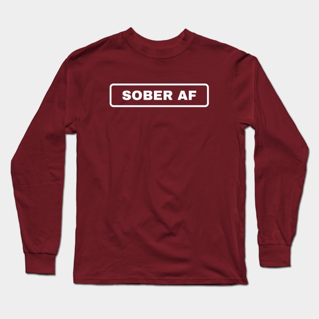 Sober AF Alcoholic Addict Recovery Long Sleeve T-Shirt by RecoveryTees